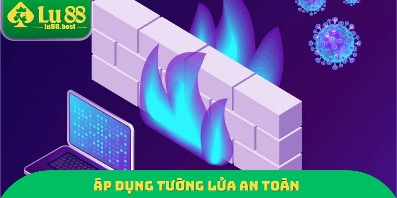 Áp dụng tường lửa an toàn