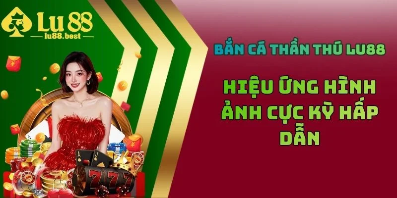 Bắn Cá Thần Thú LU88