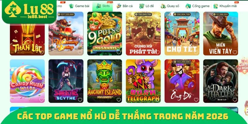 Các Top Game nổ hũ dễ thắng trong năm 2026