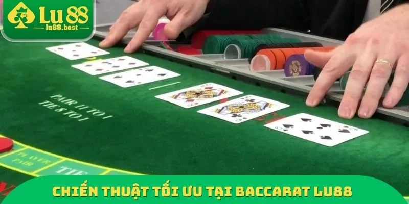 Chiến thuật tối ưu tại Baccarat LU88