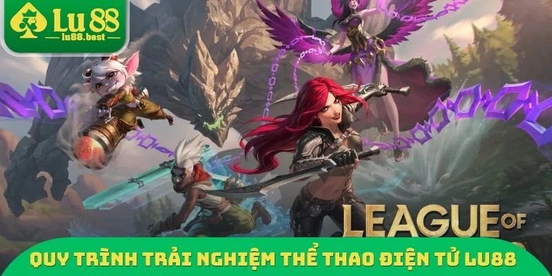 Quy trình trải nghiệm thể thao điện tử LU88