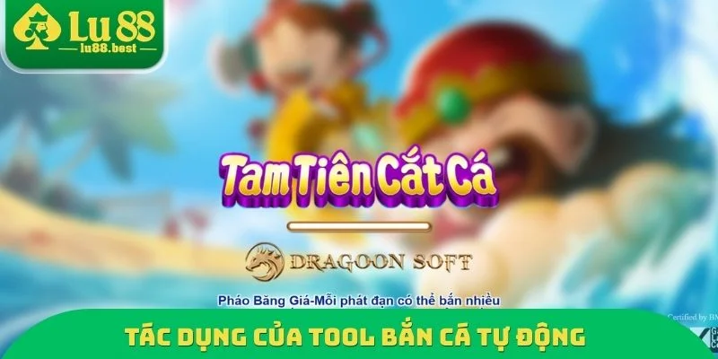 Tác dụng của Tool bắn cá tự động