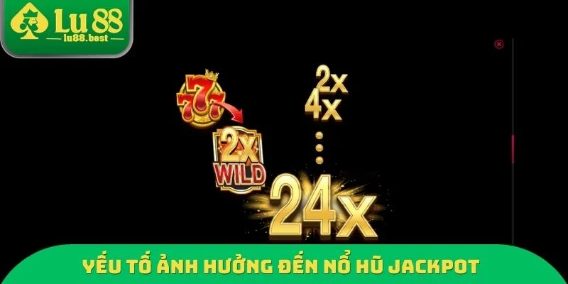 Yếu tố ảnh hưởng đến việc quay thưởng tại nổ hũ Jackpot